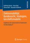 Elektromobilitat: Kundensicht, Strategien, Geschaftsmodelle : Ergebnisse der reprasentativen Marktstudie FUTURE MOBILITY - eBook