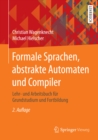 Formale Sprachen, abstrakte Automaten und Compiler : Lehr- und Arbeitsbuch fur Grundstudium und Fortbildung - eBook