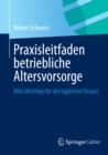 Praxisleitfaden betriebliche Altersvorsorge : Alles Wichtige fur den taglichen Einsatz - eBook