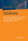 Sozialismus : Theorien des Sozialismus, Anarchismus und Kommunismus im Zeitalter der Ideologien 1789 - 1945 - eBook