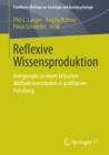 Reflexive Wissensproduktion : Anregungen zu einem kritischen Methodenverstandnis in qualitativer Forschung - eBook
