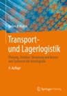 Transport- und Lagerlogistik : Planung, Struktur, Steuerung und Kosten von Systemen der Intralogistik - eBook