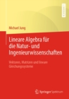 Lineare Algebra fur die Natur- und Ingenieurwissenschaften : Vektoren, Matrizen und lineare Gleichungssysteme - eBook