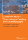 Architektenrecht aktuell - Verantwortung und Vergutung bei Architektenleistungen : Festschrift zum 70. Geburtstag von Professor Rudolf Jochem - eBook