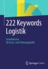 222 Keywords Logistik : Grundwissen fur Fach- und Fuhrungskrafte - eBook