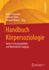 Handbuch Korpersoziologie : Band 2: Forschungsfelder und Methodische Zugange - eBook