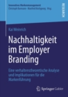 Nachhaltigkeit im Employer Branding : Eine verhaltenstheoretische Analyse und Implikationen fur die Markenfuhrung - eBook