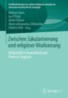 Zwischen Sakularisierung und religioser Vitalisierung : Religiositat in Deutschland und Polen im Vergleich - eBook