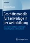 Geschaftsmodelle fur Fachverlage in der Weiterbildung : Eine Analyse auf Basis berufsbegleitender Angebote in Deutschland - eBook
