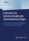 Selbstwert als kritische Variable des Unternehmenserfolges : Eine empirische Analyse im Rahmen des Neuroleadership-Gedankens - eBook
