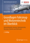 Grundlagen Fahrzeug- und Motorentechnik im Uberblick : Konventioneller Antrieb, Hybridantriebe, Bremsen, Elektrik und Elektronik - eBook
