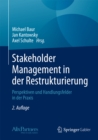 Stakeholder Management in der Restrukturierung : Perspektiven und Handlungsfelder in der Praxis - eBook
