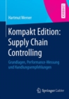 Kompakt Edition: Supply Chain Controlling : Grundlagen, Performance-Messung und Handlungsempfehlungen - eBook