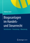 Biogasanlagen  im Handels- und Steuerrecht : Rechtsformen - Finanzierung - Bilanzierung - eBook