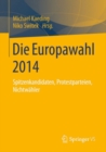 Die Europawahl 2014 : Spitzenkandidaten, Protestparteien, Nichtwahler - eBook