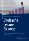Chefsache Leisure Sickness : Warum Leistungstrager in ihrer Freizeit krank werden - eBook
