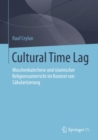 Cultural Time Lag : Moscheekatechese und islamischer Religionsunterricht im Kontext von Sakularisierung - eBook