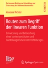 Routen zum Begriff der linearen Funktion : Entwicklung und Beforschung eines kontextgestutzten und darstellungsreichen Unterrichtsdesigns - eBook