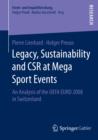 Legacy, Sustainability and CSR at Mega Sport Events : An Analysis of the UEFA EURO 2008 in Switzerland - eBook