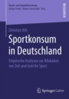 Sportkonsum in Deutschland : Empirische Analysen zur Allokation von Zeit und Geld fur Sport - eBook