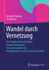 Wandel durch Vernetzung : Das Praxisbuch fur nachhaltiges Change-Management In Zusammenarbeit mit: Hans Baumeister, Carola Pust und Heinz Vetter - eBook