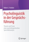 Psycholinguistik in der Gesprachsfuhrung : Theorie und Praxis einer psycholinguistischen Sprechaktanalyse - eBook