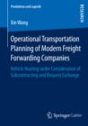 Operational Transportation Planning of Modern Freight Forwarding Companies : Vehicle Routing under Consideration of Subcontracting and Request Exchange - eBook