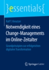 Notwendigkeit eines Change-Managements im Online-Zeitalter : Grundprinzipien zur erfolgreichen digitalen Transformation - eBook