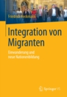 Integration von Migranten : Einwanderung und neue Nationenbildung - eBook