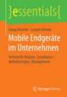 Mobile Endgerate im Unternehmen : Technische Ansatze, Compliance-Anforderungen, Management - eBook
