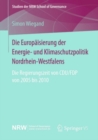 Die Europaisierung der Energie- und Klimaschutzpolitik Nordrhein-Westfalens : Die Regierungszeit von CDU/FDP von 2005 bis 2010 - eBook