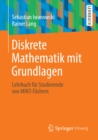 Diskrete Mathematik mit Grundlagen : Lehrbuch fur Studierende von MINT-Fachern - eBook