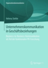 Unternehmenskommunikation in Geschaftsbeziehungen : Business-to-Business-Kommunikation als Teil der funktionalen PR-Forschung - eBook