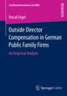 Outside Director Compensation in German Public Family Firms : An Empirical Analysis - eBook