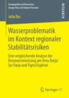 Wasserproblematik im Kontext regionaler Stabilitatsrisiken : Eine vergleichende Analyse der Ressourcennutzung am Amu Darja/Syr Darja und Tigris/Euphrat - eBook