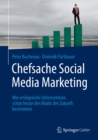 Chefsache Social Media Marketing : Wie erfolgreiche Unternehmen schon heute den Markt der Zukunft bestimmen - eBook