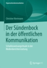 Der Sundenbock in der offentlichen Kommunikation : Schuldzuweisungsrituale in der Medienberichterstattung - eBook