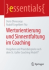 Wertorientierung und Sinnentfaltung im Coaching : Vorgehen und Praxisbeispiele nach dem St. Galler Coaching Modell(R) - eBook