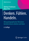 Denken. Fuhlen. Handeln. : Mit psychographischer Menschenkenntnis besser arbeiten und leben - eBook