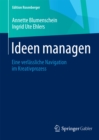 Ideen managen : Eine verlassliche Navigation im Kreativprozess - eBook