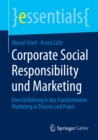 Corporate Social Responsibility und Marketing : Eine Einfuhrung in das Transformative Marketing in Theorie und Praxis - eBook