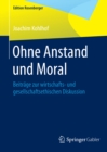 Ohne Anstand und Moral : Beitrage zur wirtschafts- und gesellschaftsethischen Diskussion - eBook