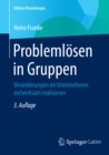 Problemlosen in Gruppen : Veranderungen im Unternehmen zielwirksam realisieren - eBook