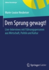Den Sprung gewagt! : Live-Interviews mit Fuhrungspersonen aus Wirtschaft, Politik und Kultur - eBook