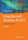 Using Microsoft Dynamics AX 2012 : Updated for Version R3 - eBook