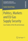 Politics, Markets and EU Gas Supply Security : Case Studies of the UK and Germany - eBook