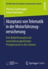 Akzeptanz von Telematik in der Motorfahrzeugversicherung : Eine Bedurfnisanalyse bei motorfahrzeughaltenden Privatpersonen in der Schweiz - eBook