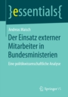 Der Einsatz externer Mitarbeiter in Bundesministerien : Eine politikwissenschaftliche Analyse - eBook