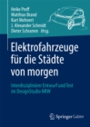 Elektrofahrzeuge fur die Stadte von morgen : Interdisziplinarer Entwurf und Test im DesignStudio NRW - eBook