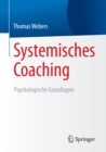 Systemisches Coaching : Psychologische Grundlagen - eBook